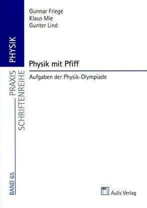 Praxis Physik / Physik mit Pfiff von Farber,  Max-Ulrich, Friege,  Gunnar, Lind,  Gunter, Mie,  Klaus