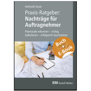 Praxis-Ratgeber: Nachträge für Auftragnehmer – mit E-Book von Duve,  Helmuth