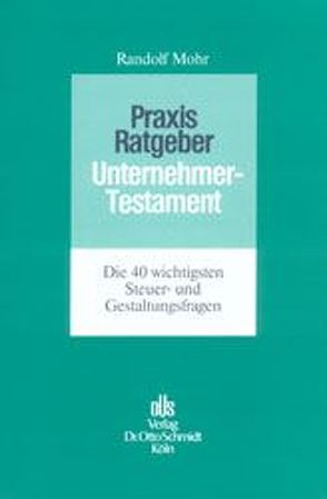 Praxis-Ratgeber Unternehmertestament von Mohr,  Randolf