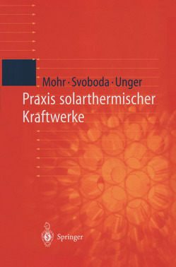 Praxis solarthermischer Kraftwerke von Mohr,  Markus, Svoboda,  Petr, Thalheim,  Y., Unger,  Herrmann