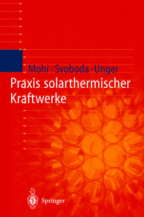 Praxis solarthermischer Kraftwerke von Mohr,  Markus, Svoboda,  Petr, Thalheim,  Y., Unger,  Herrmann