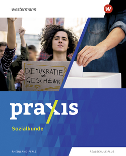 Praxis Sozialkunde – Ausgabe 2022 für Rheinland-Pfalz von Bellmann,  Kerstin, Bosse,  Marius, Eßer,  Melanie, Gans,  Sabine, Hänsel,  Anna, Knoll,  Laura, Pankratz,  Wolfgang, Rüter,  Monika