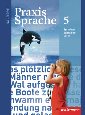 Praxis Sprache – Ausgabe 2011 für Sachsen von Haeske,  Sabine, Hirth,  Ute, Menzel,  Wolfgang, Radisch,  Roswitha, Rudolph,  Günter