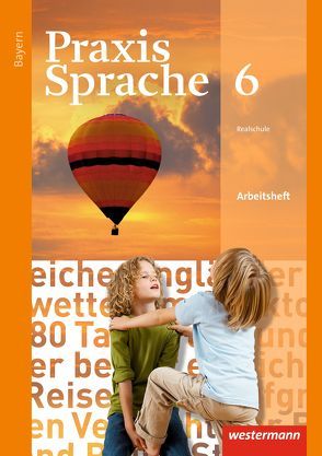 Praxis Sprache – Ausgabe 2016 für Bayern von Grassert,  Daniel, Gürster,  Markus, Gürster,  Michael, Kern,  Birgit, Knüttel,  Christian, Menzel,  Wolfgang, Ruppert,  Katrin