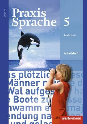 Praxis Sprache – Ausgabe 2016 für Bayern von Grassert,  Daniel, Gürster,  Markus, Gürster,  Michael, Kern,  Birgit, Knüttel,  Christian, Menzel,  Wolfgang, Ruppert,  Katrin