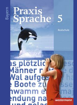 Praxis Sprache – Ausgabe 2016 für Bayern von Grassert,  Daniel, Gürster,  Markus, Gürster,  Michael, Kern,  Birgit, Knüttel,  Christian, Menzel,  Wolfgang, Ruppert,  Katrin