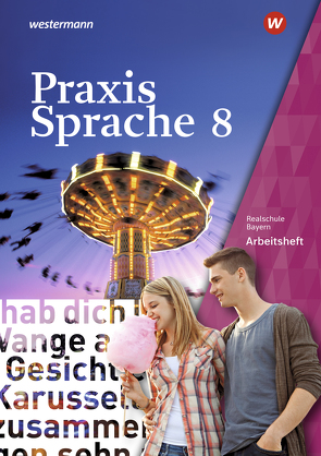 Praxis Sprache – Ausgabe 2016 für Bayern von Grassert,  Daniel, Gürster,  Markus, Gürster,  Michael, Kern,  Birgit, Knüttel,  Christian, Menzel,  Wolfgang, Ruppert,  Katrin