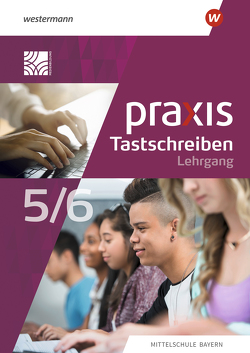 Praxis Tastschreiben – Ausgabe 2023 für Mittelschulen in Bayern von Böttcher,  Christine, Pösl,  Elisabeth Maria