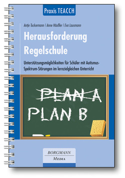 Praxis TEACCH: Herausforderung Regelschule von Häußler,  Anne, Lausmann,  Eva, Tuckermann,  Antje