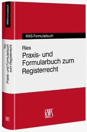 Praxis- und Formularbuch zum Registerrecht von Rieß,  Peter