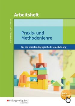 Praxis- und Methodenlehre für die sozialpädagogische Erstausbildung von Finkenzeller,  Anita, Kuhn-Schmelz,  Gabriele