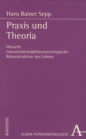 Praxis und Theoria von Sepp,  Hans R