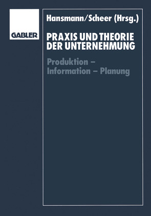 Praxis und Theorie der Unternehmung von Hansmann,  Karl-Werner, Scheer,  August-Wilhelm