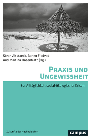 Praxis und Ungewissheit von Altstädt,  Sören, Burmeister,  Christoph T., Dünckmann,  Florian, Engelbutzeder,  Philip, Ernste,  Huib, Fladvad,  Benno, Hasenfratz,  Martina, Köck,  Joschka, Krämer,  Hannes, Matthäus,  Sandra, Schäfer,  Franka, Schürkmann,  Christiane, Wagenknecht,  Susanne, Winkler,  Jan