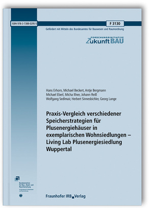 Praxis-Vergleich verschiedener Speicherstrategien für Plusenergiehäuser in exemplarischen Wohnsiedlungen – Living Lab Plusenergiesiedlung Wuppertal. von Beckert,  Michael, Bergmann,  Antje, Eberl,  Michael, Erhorn,  Hans, Illner,  Micha, Lange,  Georg, Reiß,  Johann, Sedlmair,  Wolfgang, Sinnesbichler,  Herbert