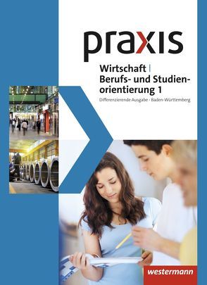 Praxis WBS – Differenzierende Ausgabe 2016 für Baden-Württemberg von Birke,  Franziska, Kaminski,  Hans, Koch,  Michael, Langenstein,  Michael, Pinzger,  Anna, Reuter-Kaminski,  Ortrud