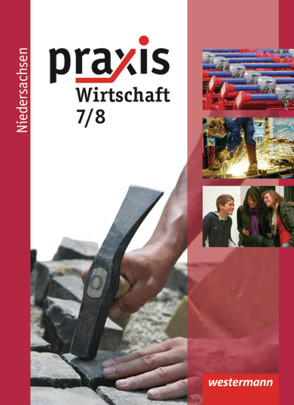 Praxis Wirtschaft – Ausgabe 2009 für das Grundniveau in Niedersachsen von Eggert,  Katrin, Hübner,  Manfred, Imhof,  Ursel, Kaminski,  Hans, Pech,  Maida, Reuter-Kaminski,  Ortrud