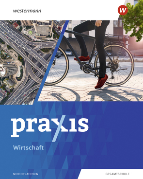 Praxis Wirtschaft – Ausgabe 2021 für Niedersachsen von Eggert,  Katrin, Fletemeyer,  Tina, Friebel-Piechotta,  Stephan, Kaps,  Sandra, Koch,  Michael, Pech,  Maida