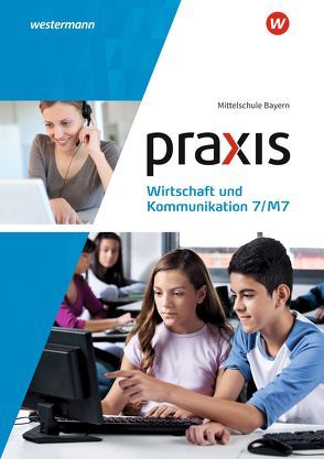 Praxis Wirtschaft und Kommunikation – Ausgabe 2019 für Mittelschulen in Bayern von Mann,  Lisa