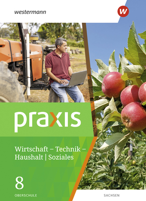 Praxis – WTH: Wirtschaft / Technik / Haushalt für die Oberschulen in Sachsen- Ausgabe 2020 von Imhof,  Ursel, Kaminski,  Hans, Kaps,  Sandra, Otto,  Ingrid, Reuter-Kaminski,  Ortrud