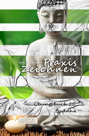 Praxis Zeichnen – Übungsbuch 25: Buddha von Herpers,  York P.