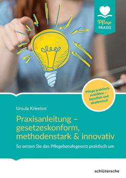 Praxisanleitung – gesetzeskonform, methodenstark & innovativ von Kriesten,  Ursula