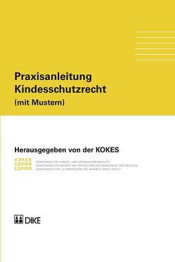 Praxisanleitung Kindesschutzrecht von KOKES,  Konferenz für Kindes- und Erwachsenenschutz