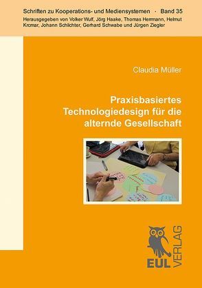 Praxisbasiertes Technologiedesign für die alternde Gesellschaft von Mueller,  Claudia