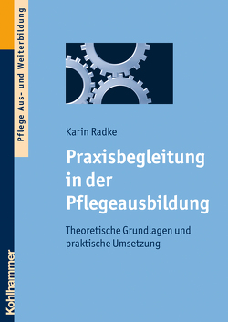 Praxisbegleitung in der Pflegeausbildung von Radke,  Karin