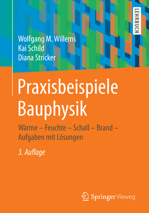 Praxisbeispiele Bauphysik von Schild,  Kai, Stricker,  Diana, Willems,  Wolfgang M.