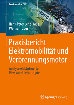 Praxisbericht Elektromobilität und Verbrennungsmotor von Lenz,  Hans Peter, Tober,  Werner