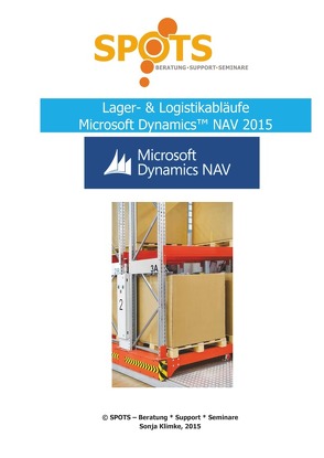 Praxisbezogene Unterlagen für Microsoft Dynamics™ NAV2015 / Lager & Logistik mit Microsoft Dynamics™ NAV2015 von Klimke,  Sonja