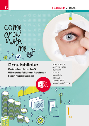 Praxisblicke 1 HAS – Betriebswirtschaft, Wirtschaftliches Rechnen, Rechnungswesen E-Book Solo von Ackerlauer, Austerhuber, Kulcsar, MAIER, Neuböck, Schaur, Springsits, Wilhelmstötter