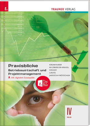 Praxisblicke – Betriebswirtschaft und Projektmanagement IV HLW inkl. digitalem Zusatzpaket von Grote,  Christian, Jarosch-Frötscher,  Rita-Carla, Krumhuber,  Rainer, Singer,  Doris, Wiltberger-Krasel,  Eva