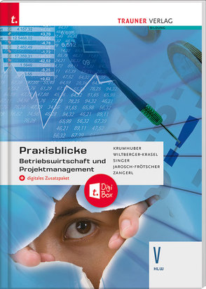 Praxisblicke – Betriebswirtschaft und Projektmanagement V HLW + digitales Zusatzpaket von Jarosch-Frötscher,  Carla, Singer,  Doris, Wiltberger-Krasel,  Eva, Zangerl,  Brigitte