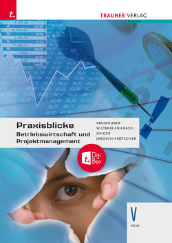 Praxisblicke – Betriebswirtschaft und Projektmanagement V HLW E-Book Solo von Jarosch-Frötscher,  Carla, Krumhuber,  Rainer, Singer,  Doris, Wiltberger-Krasel,  Eva, Zangerl,  Brigitte