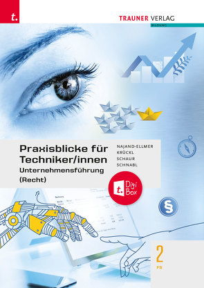 Praxisblicke für Techniker/innen – Unternehmensführung (Recht) FS 2 + TRAUNER-DigiBox von Krückl,  Karl, Najand-Ellmer,  Monika, Schaur,  Erwin, Schnabl,  Sonja