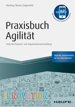 Praxisbuch Agilität – inkl. Augmented-Reality-App von Häusling,  André, Römer,  Esther, Zeppenfeld,  Nina