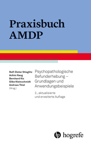 Praxisbuch AMDP von Haug,  Achim, Kis,  Bernhard, Kleinschmidt,  Silke, Stieglitz,  Rolf-Dieter, Thiel,  Andreas