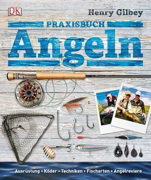 Praxisbuch Angeln von Gilbey,  Henry