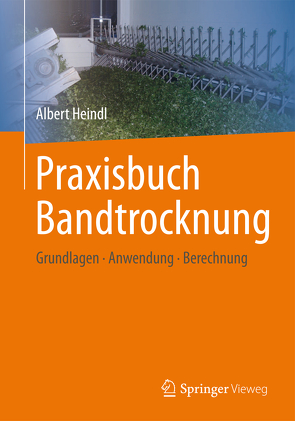 Praxisbuch Bandtrocknung von Heindl,  Albert