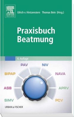 Praxisbuch Beatmung von Bein,  Thomas, Hintzenstern,  Ulrich