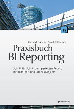 Praxisbuch BI Reporting von Adam,  Alexander, Schloemer,  Bernd