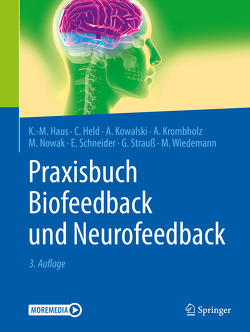 Praxisbuch Biofeedback und Neurofeedback von Haus,  Karl-Michael, Held,  Carla, Kowalski,  Axel, Krombholz,  Andreas, Nowak,  Manfred, Schneider,  Edith, Strauß,  Gert, Wiedemann,  Meike