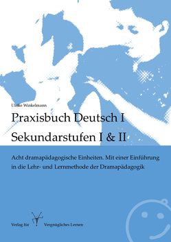 Praxisbuch Deutsch I – Sekundarstufen I und II von Winkelmann,  Ulrike