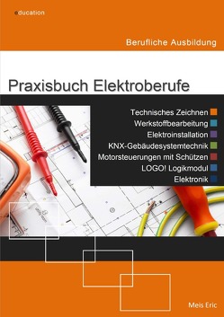 Praxisbuch Elektroberufe von Eric,  Meis