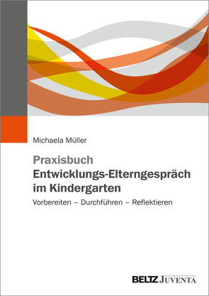 Praxisbuch Entwicklungs-Elterngespräch im Kindergarten von Müller,  Michaela