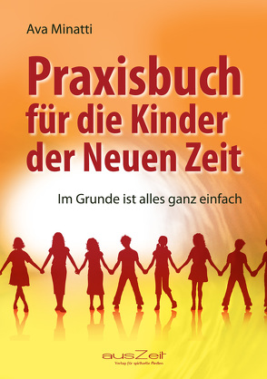 Praxisbuch für die Kinder der Neuen Zeit von Minatti,  Ava