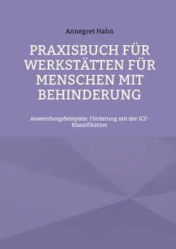 Praxisbuch für Werkstätten für Menschen mit Behinderung von Hahn,  Annegret