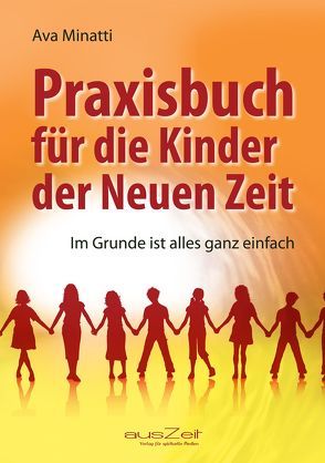 Praxisbuch für die Kinder der Neuen Zeit von Minatti,  Ava